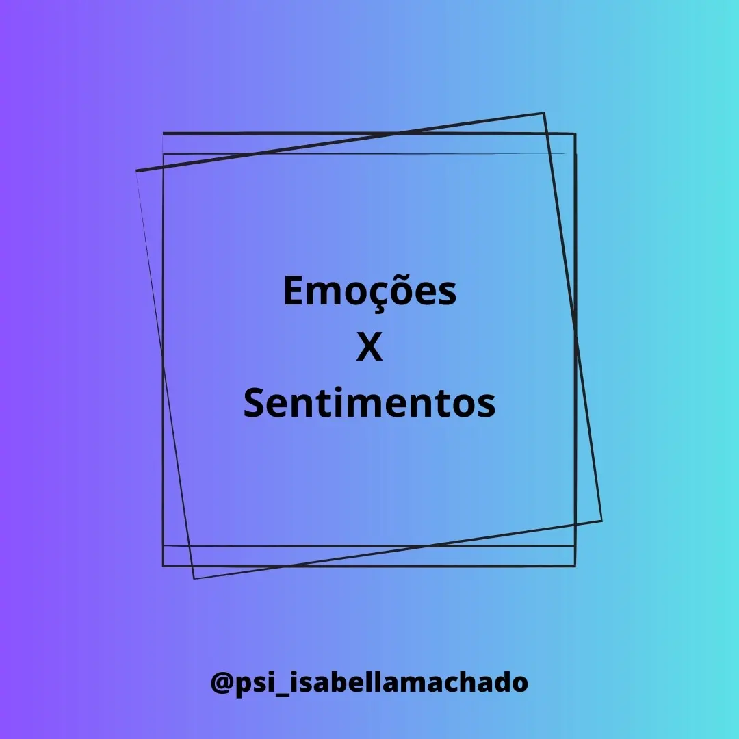 Emoções X Sentimentos