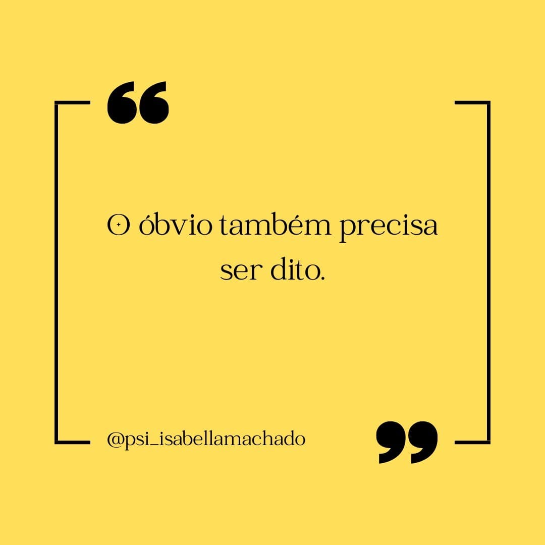 "O óbvio também precisa ser dito."