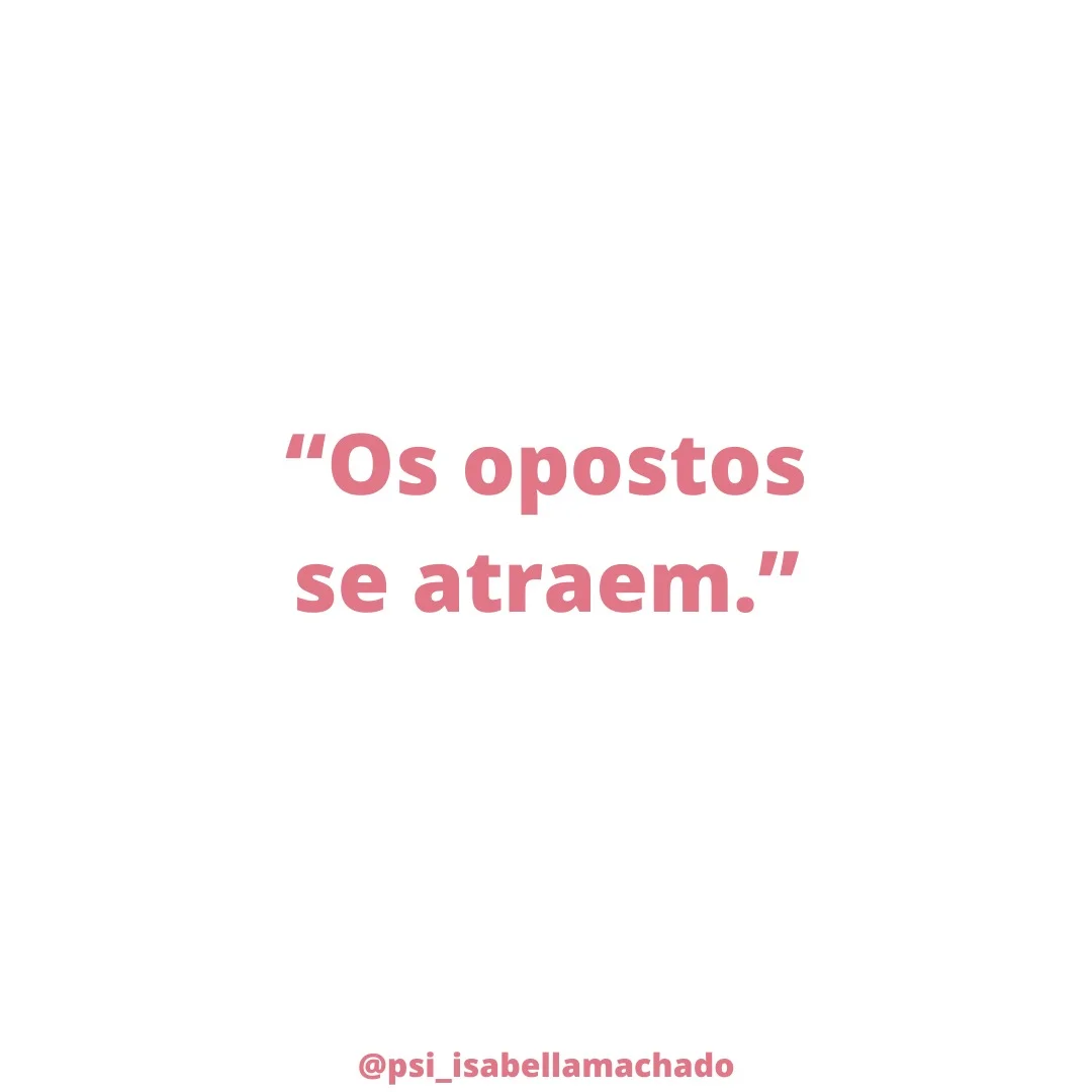 "Os opostos se atraem..."