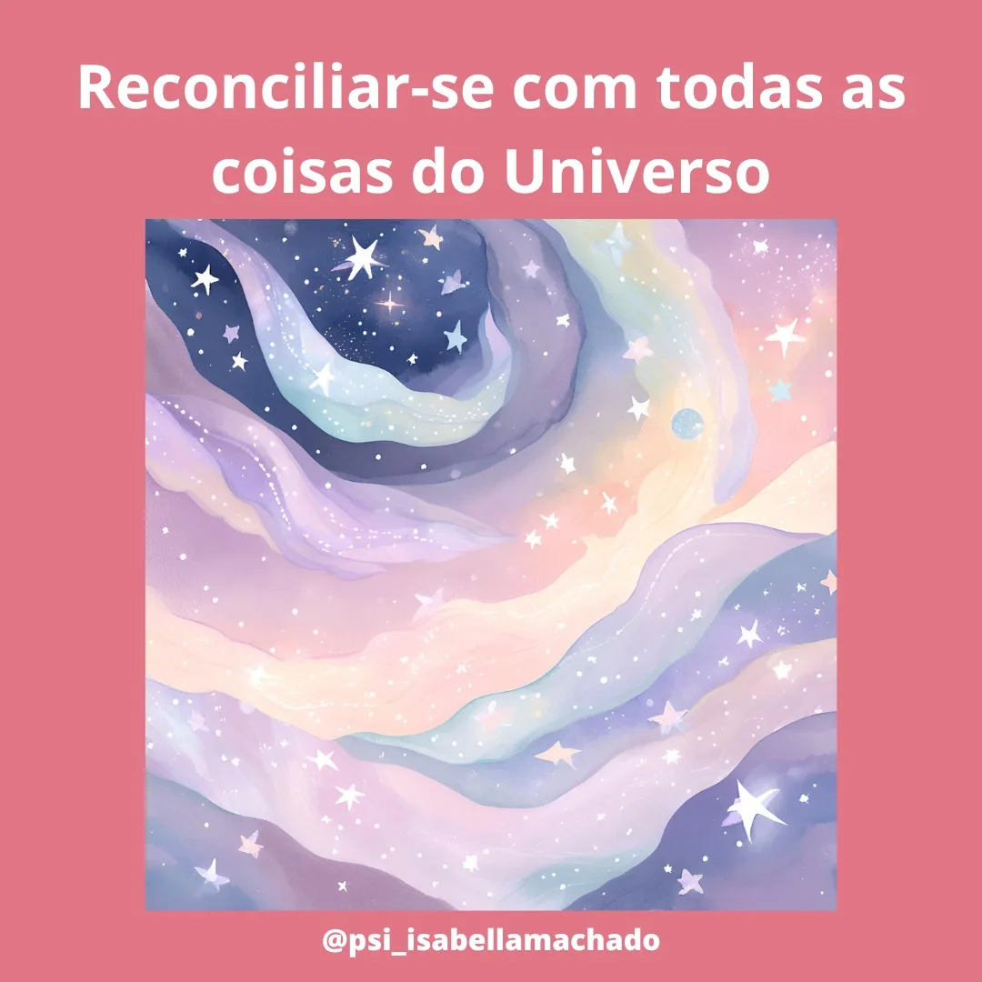 "Reconcilia-te com todas as coisas do Universo."